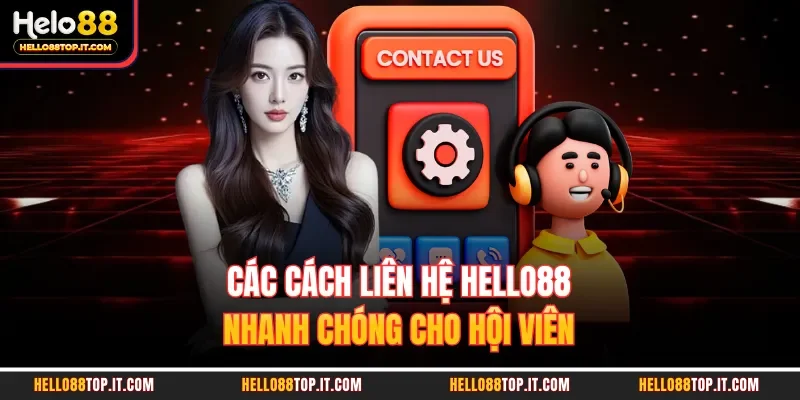 Các cách liên hệ Hello88 nhanh chóng cho hội viên