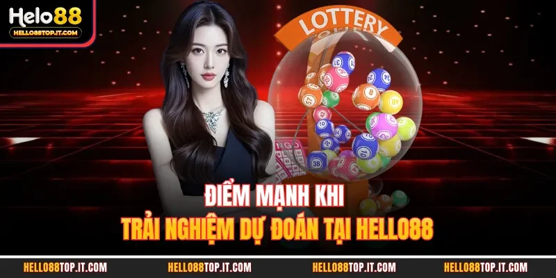 Điểm mạnh khi trải nghiệm dự đoán tại Hello88