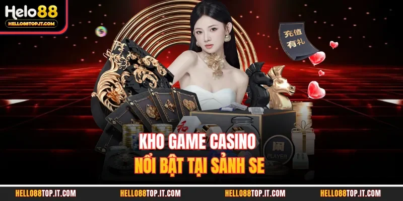 Kho game casino nổi bật tại sảnh SE