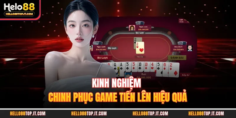 Kinh nghiệm chinh phục game tiến lên hiệu quả