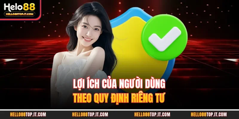 Lợi ích của người dùng theo quy định riêng tư