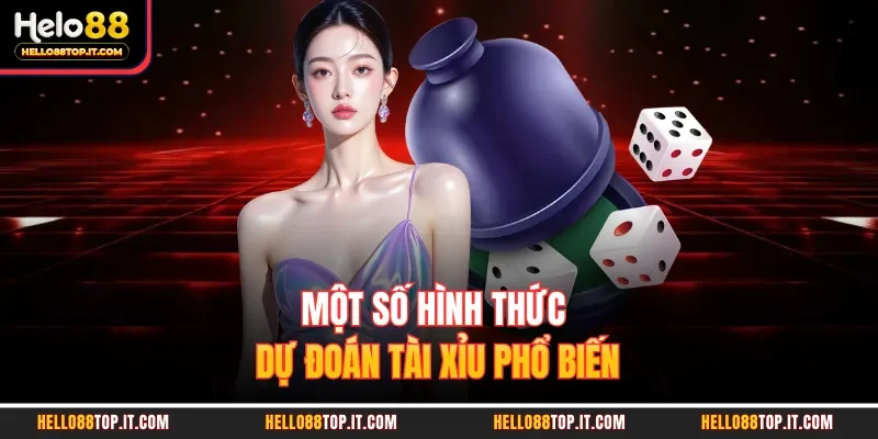 Một số hình thức dự đoán tài xỉu phổ biến