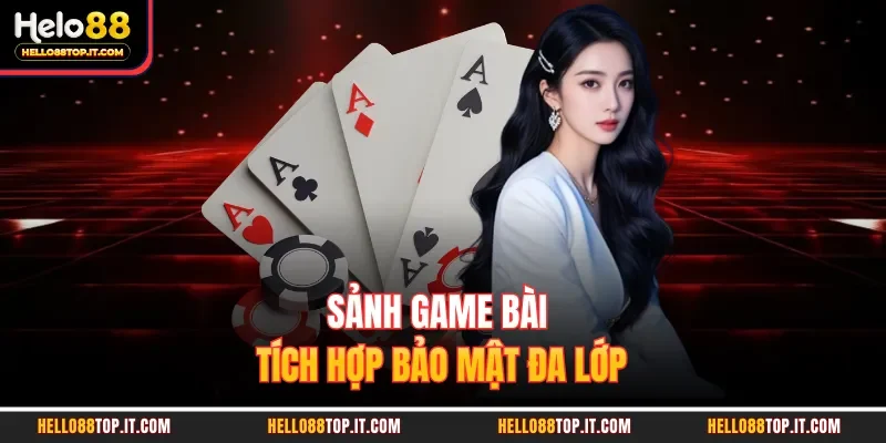 Sảnh game bài tích hợp bảo mật đa lớp