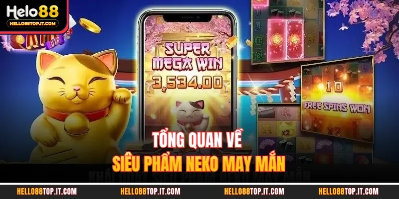 Tổng quan về siêu phẩm Neko may mắn 