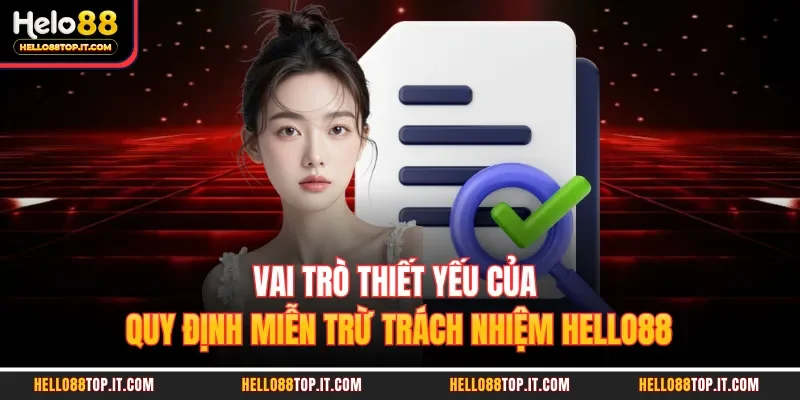 Vai trò thiết yếu của quy định miễn trừ trách nhiệm Hello88